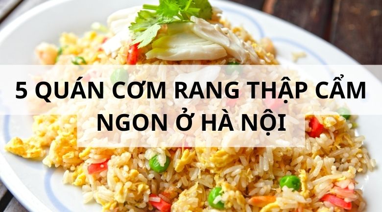 Cơm rang thập cẩm Hà Nội